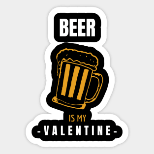 Beer is my Valentine Sticker